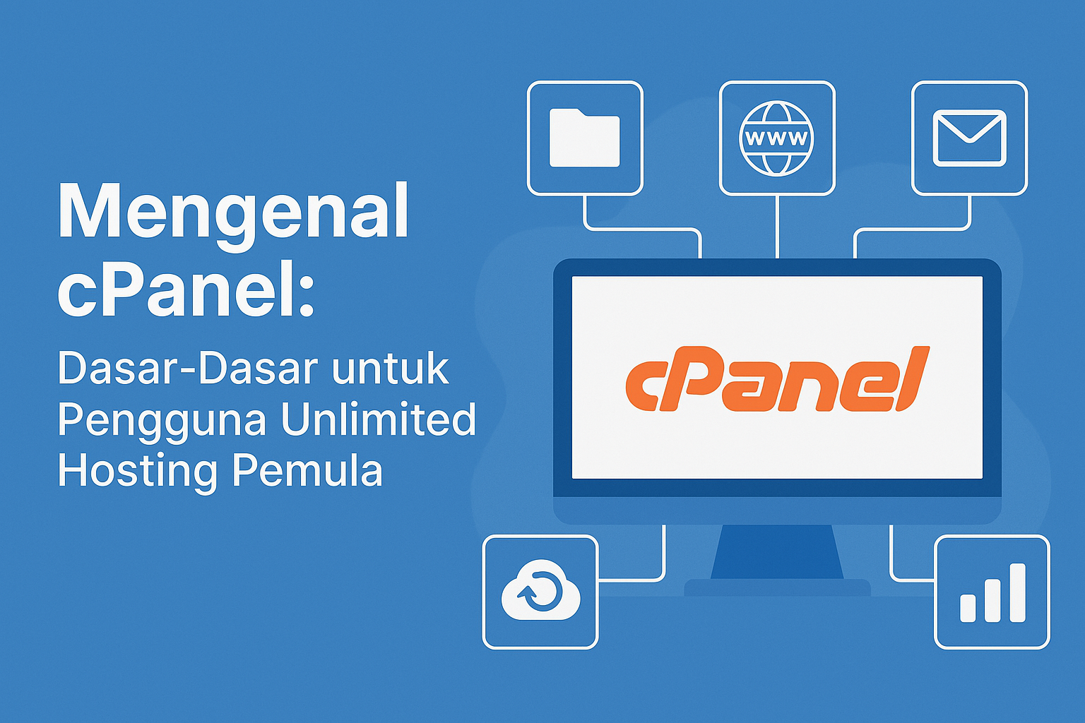 Mengenal cPanel: Dasar-Dasar untuk Pengguna Unlimited Hosting Pemula